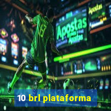 10 brl plataforma